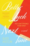 Better Luck Next Time: A Novel, Hilton, Kate