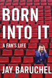 Born into It: A Fan's Life, Baruchel, Jay