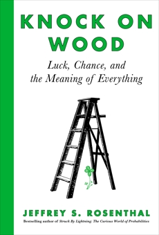 Knock on Wood: Luck, Chance, and the Meaning of Everything, Rosenthal, Jeffrey S.