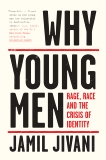 Why Young Men: Rage, Race and the Crisis of Identity, Jivani, Jamil