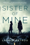 Sister of Mine: A Novel, Petrou, Laurie