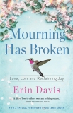 Mourning Has Broken: Love, Loss and Reclaiming Joy, Davis, Erin