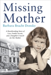 Missing Mother: A Heartbreaking Story of Loss, Family Secrets and a Daughter's Search For Her Mother, Bracht Donsky, Barbara