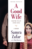 A Good Wife: Escaping the Life I Never Chose, Zafar, Samra & Masters, Meg