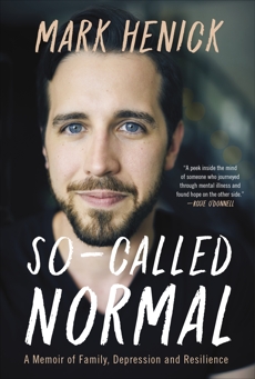 So-Called Normal: A Memoir of Family, Depression and Resilience, Henick, Mark