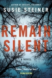 Remain Silent: A Novel, Steiner, Susie