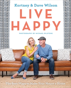 Live Happy: The Best Ways to Make Your House a Home, Wilson, Kortney & Wilson, Dave