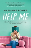 Help Me: My Perfectly Disastrous Journey through the World of Self-Help, Power, Marianne