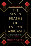 The Seven Deaths of Evelyn Hardcastle: A Novel, Turton, Stuart