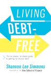 Living Debt-Free: The No-Shame, No-Blame Guide to Getting Rid of Your Debt, Simmons, Shannon Lee