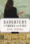 Daughters of Smoke and Fire: A Novel, Homa, Ava