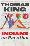 Indians on Vacation: A Novel, King, Thomas