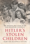 Hitler's Stolen Children: The Shocking True Story of the Nazi Kidnapping Conspiracy, von Oelhafen, Ingrid & Tate, Tim