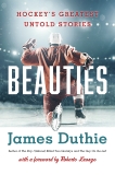 Beauties: Hockey's Greatest Untold Stories, Duthie, James