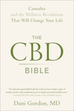 The CBD Bible: Cannabis and the Wellness Revolution That Will Change Your Life, Gordon, Dani