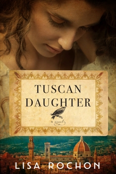 Tuscan Daughter: A Novel, Rochon, Lisa