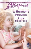 A Mother's Promise: A Fresh-Start Family Romance, Scofield, Ruth