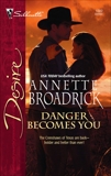 Danger Becomes You, Broadrick, Annette