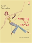 Hanging by a Thread, Templeton, Karen