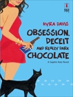 Obsession, Deceit and Really Dark Chocolate, Davis, Kyra