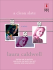A CLEAN SLATE, Caldwell, Laura