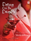 Dating Can Be Deadly, Roberts, Wendy