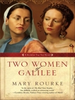 Two Women of Galilee, Rourke, Mary