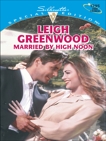 MARRIED BY HIGH NOON, Greenwood, Leigh