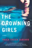 The Drowning Girls: A Novel of Suspense, Deboard, Paula Treick & DeBoard, Paula Treick