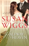 HALFWAY TO HEAVEN: A Regency Romance, Wiggs, Susan