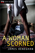 Woman Scorned, Heneghan, James