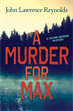 Murder for Max, Reynolds, John Lawrence