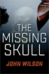 Missing Skull, The (7 Prequels), Wilson, John