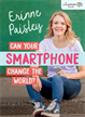 Can Your Smartphone Change the World?, Paisley, Erinne