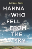 Hanna Who Fell from the Sky: A Novel, Meades, Christopher
