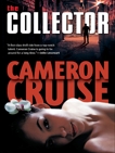 The Collector, Cruise, Cameron