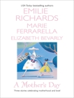 A Mother's Day: An Anthology, Richards, Emilie & Ferrarella, Marie & Bevarly, Elizabeth
