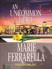 CHILDFINDERS, INC.: AN UNCOMMON HERO, Ferrarella, Marie
