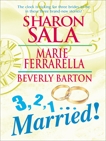 3, 2, 1...Married!: An Anthology, Barton, Beverly & Ferrarella, Marie & Sala, Sharon