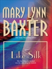 LIKE SILK, Baxter, Mary Lynn