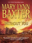 Without You, Baxter, Mary Lynn