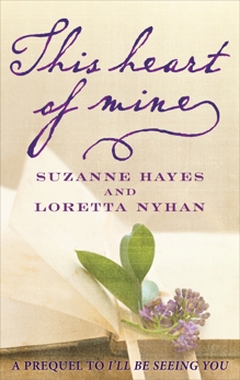 This Heart of Mine: A Prequel to I'll Be Seeing You, Hayes, Suzanne & Nyhan, Loretta