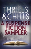 Thrills & Chills: A Suspense Fiction Sampler, DeBoard, Paula Treick & Snoekstra, Anna & Cameron, Graeme & Dean, Averil & Schepp, Emelie & Gudenkauf, Heather & Kubica, Mary & Gerritsen, Tess & Ellison, J.T.