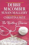 The Knitting Diaries: An Anthology, Skye, Christina & Macomber, Debbie & Mallery, Susan