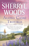 Along Came Trouble: A Romance Novel, Woods, Sherryl