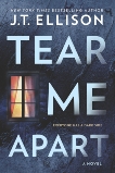 Tear Me Apart: A Novel, Ellison, J.T.