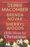 I'll Be Home for Christmas: An Anthology, Novak, Brenda & Macomber, Debbie & Woods, Sherryl