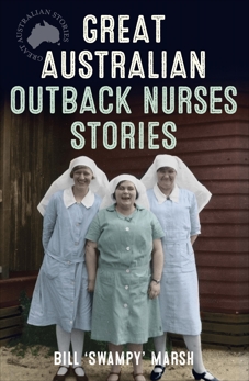 Great Australian Outback Nurses Stories, Marsh, Bill