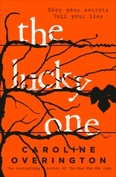 The Lucky One: from the author of 2016's bestselling thriller The One Who Got Away, Overington, Caroline