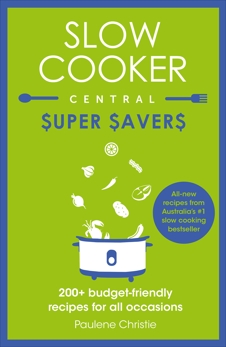 Slow Cooker Central Super Savers, Christie, Paulene